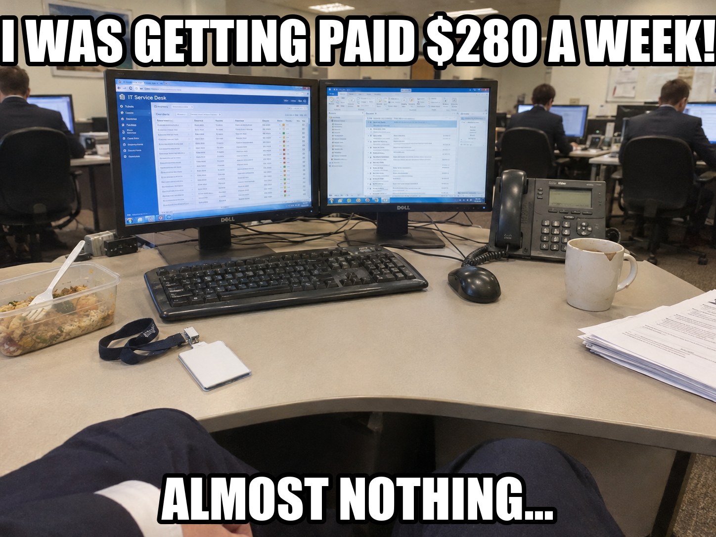 Meme: I was getting paid $280 a week! Almost nothing...